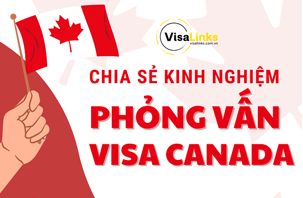 Phỏng vấn visa Canada như thế nào?