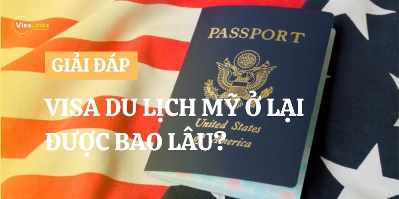 [Giải đáp] Visa du lịch Mỹ được ở lại bao lâu?