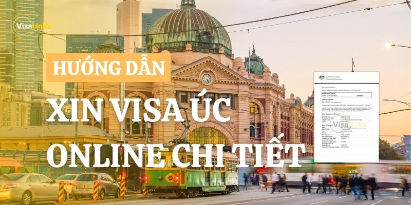 Hướng dẫn xin visa Úc online chi tiết 2024
