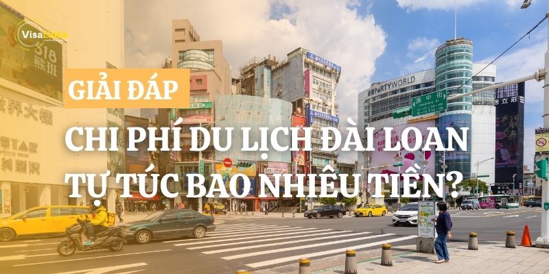 Giải đáp: Chi phí du lịch Đài Loan tự túc bao nhiêu tiền?