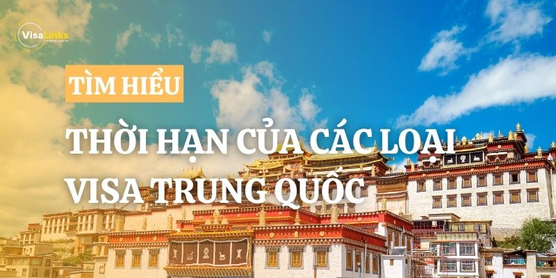 Thời hạn của các loại visa Trung Quốc mới nhất