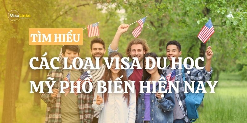 Các loại visa du học Mỹ phổ biến hiện nay bạn cần biết