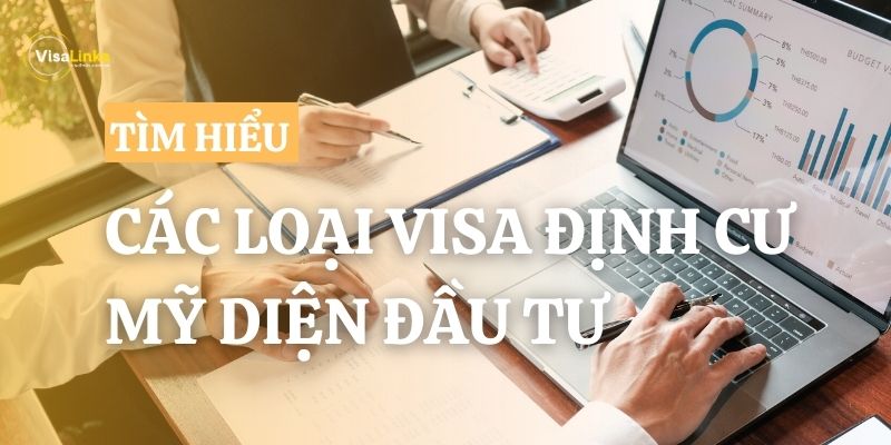 Cập nhật mới nhất về các loại visa định cư Mỹ diện đầu tư