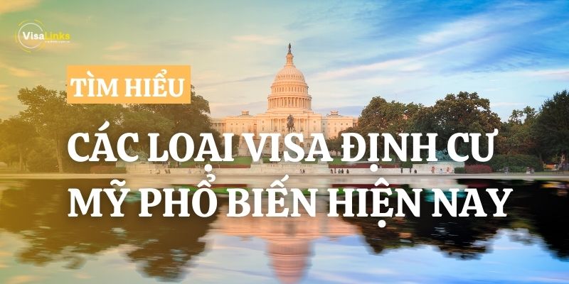 Tìm hiểu từ A-Z về các loại visa định cư Mỹ hiện nay