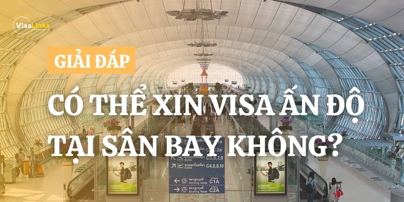 Giải đáp: Có thể xin visa Ấn Độ tại sân bay không?