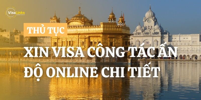 Hướng dẫn thủ tục xin visa Ấn Độ công tác online chi tiết nhất