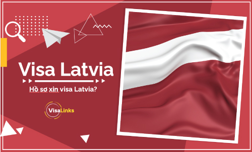 Hồ sơ xin visa Latvia