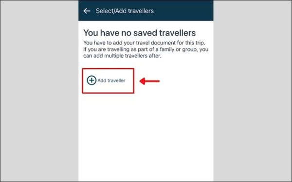 Chọn Add traveller để khai báo cho người thân, bạn bè